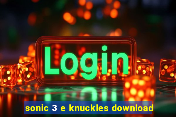 sonic 3 e knuckles download